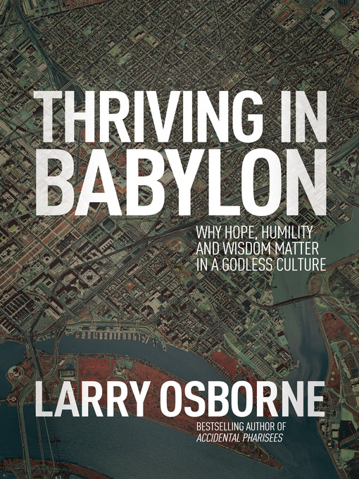Title details for Thriving in Babylon by Larry Osborne - Wait list